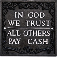 Spreuk In God We Trust All Others Pay Cash